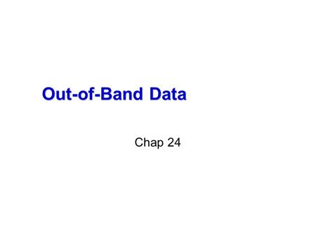 Chap 1 Foundation Out-of-Band Data Chap 24.