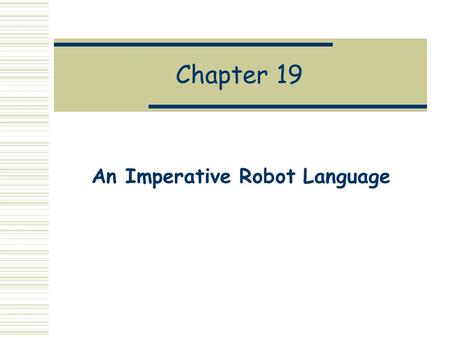 Chapter 19 An Imperative Robot Language. Motivation  In the previous chapter, monads were introduced.  In particular, state monads were described as.