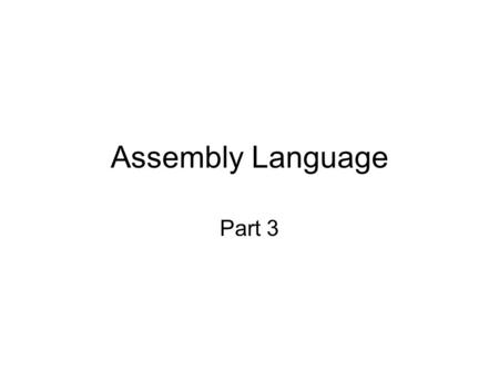 Assembly Language Part 3. Symbols Symbols are assembler names for memory addresses Can be used to label data or instructions Syntax rules: –start with.