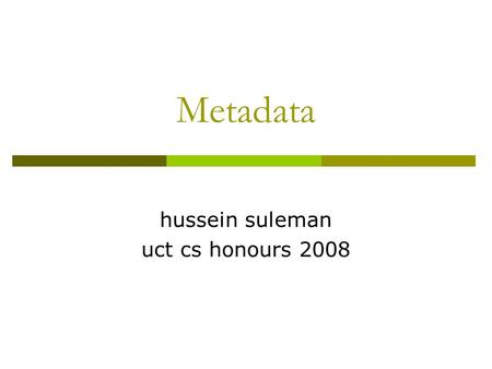 Metadata hussein suleman uct cs honours 2008. Data vs. Metadata  Data refers to digital objects that contain useful information for information seekers.