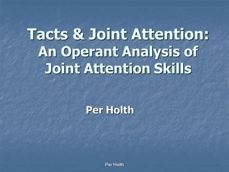 Tacts & Joint Attention: An Operant Analysis of Joint Attention Skills