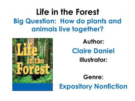 Author: Claire Daniel Illustrator: Genre: Expository Nonfiction