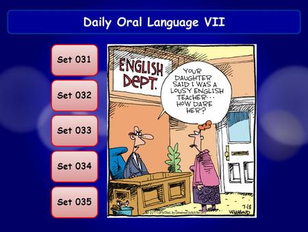 Daily Oral Language VII Set 031 Set 032 Set 033 Set 034 Set 035.