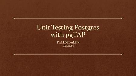 Unit Testing Postgres with pgTAP