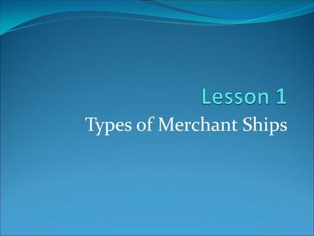 Types of Merchant Ships