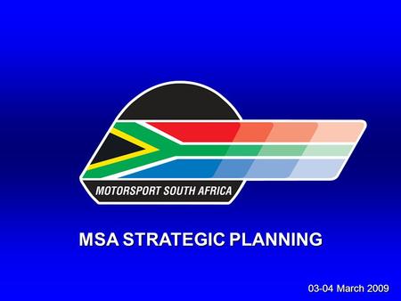 MSA STRATEGIC PLANNING 03-04 March 2009. The FIM decided to embark on a Strategic Planning process towards the latter part of 2007 To ensure that its.