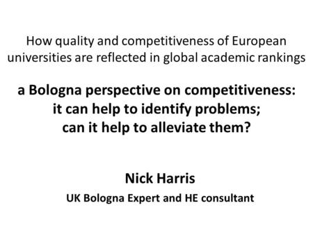 How quality and competitiveness of European universities are reflected in global academic rankings a Bologna perspective on competitiveness: it can help.