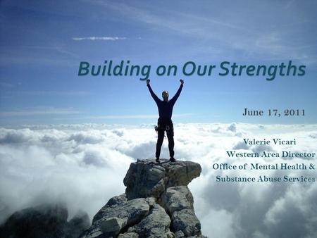 Building on Our Strengths June 17, 2011