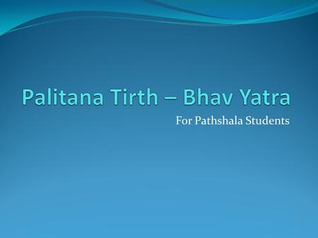 For Pathshala Students. Shatrunjay Tirth in Palitana, Gujarat Mt. Shatrunjay, situated near the river Shatrunji, has about 900 temples each rivaling the.