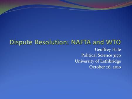 Geoffrey Hale Political Science 3170 University of Lethbridge October 26, 2010.