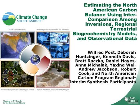 Managed by UT-Battelle for the Department of Energy Estimating the North American Carbon Balance Using Inter- Comparison Among Inversions, Regional Terrestrial.