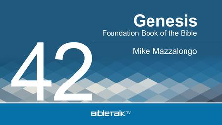 Foundation Book of the Bible Mike Mazzalongo Genesis 42.