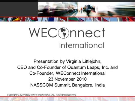 Copyright © 2010 WEConnect International, Inc., All Rights Reserved Presentation by Virginia Littlejohn, CEO and Co-Founder of Quantum Leaps, Inc. and.