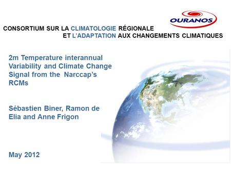 CONSORTIUM SUR LA CLIMATOLOGIE RÉGIONALE ET L’ADAPTATION AUX CHANGEMENTS CLIMATIQUES ET L’ADAPTATION AUX CHANGEMENTS CLIMATIQUES 2m Temperature interannual.