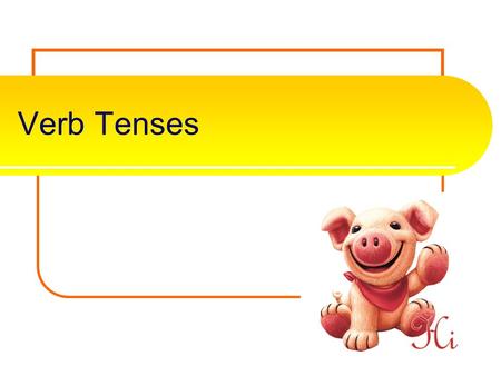 Verb Tenses Present verbs present tense verb An action verb that describes an action that is happening now is called a present tense verb. flies The.