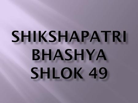 All my disciples shall get up daily before sunrise, meditate upon Lord Shree Krishna and then go to answer the call of nature. ||49||