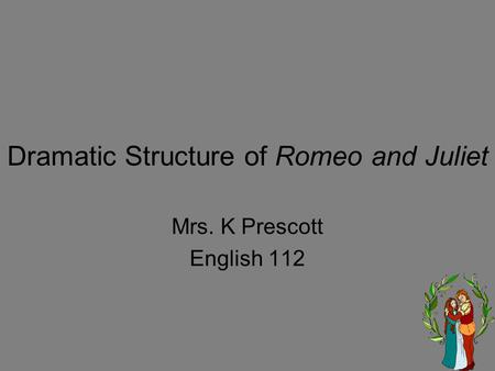 Dramatic Structure of Romeo and Juliet