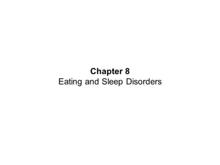 Chapter 8 Eating and Sleep Disorders