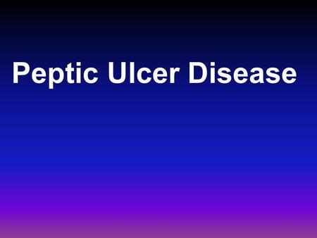 Peptic Ulcer Disease.