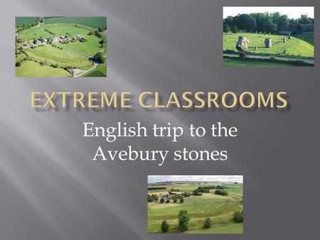 English trip to the Avebury stones. I walked down a chalky path It was like walking on the moon But then – splish, splash, splosh! It was raining. It.