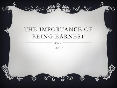 The Importance of Being Earnest