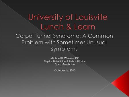 Michael D. Weaver, DO Physical Medicine & Rehabilitation Sports Medicine October 16, 2013.