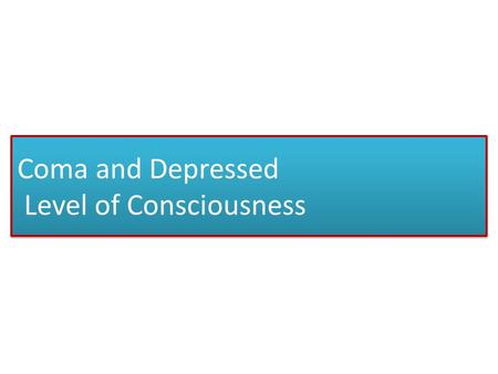 Coma and Depressed Level of Consciousness