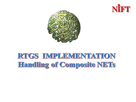 The new approach envisages a netting on a country wide basis. The new system will require NIFT to collect nets from all automated centers and provide.