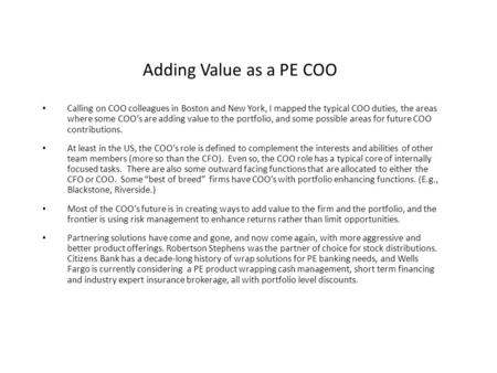 Adding Value as a PE COO Calling on COO colleagues in Boston and New York, I mapped the typical COO duties, the areas where some COO’s are adding value.