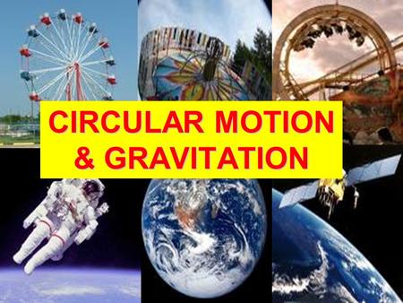 CIRCULAR MOTION & GRAVITATION