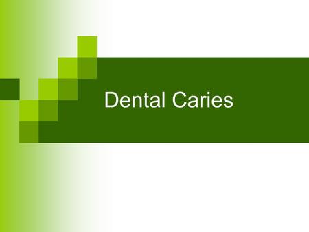 Dental Caries.