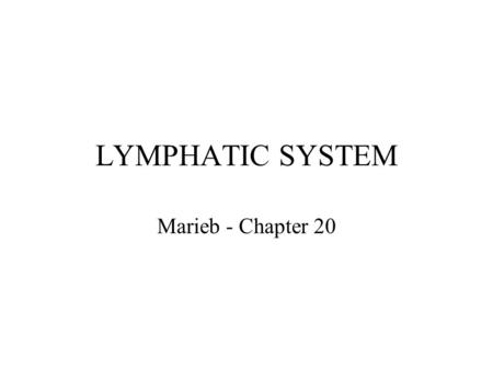 LYMPHATIC SYSTEM Marieb - Chapter 20.