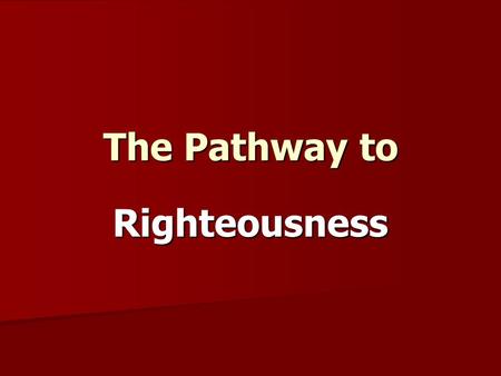 The Pathway to Righteousness. The Need for Evang. As my Father sent me, so I send you. (John 20:21). John 20:21 And Jesus came and spoke to them, saying,