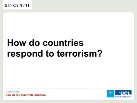 How do countries respond to terrorism?. How would you feel if someone threw a brick through your lounge window in the middle of the night? What would.