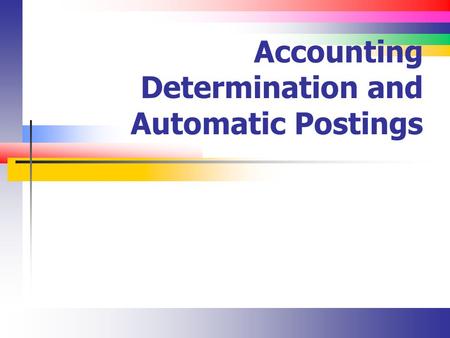 Accounting Determination and Automatic Postings