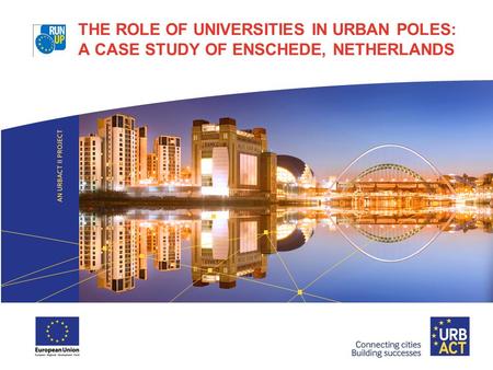 THE ROLE OF UNIVERSITIES IN URBAN POLES: A CASE STUDY OF ENSCHEDE, NETHERLANDS.