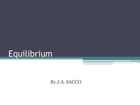 Equilibrium By J.A. SACCO.