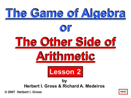 The Game of Algebra or The Other Side of Arithmetic