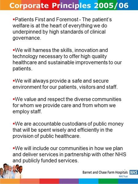 1  Patients First and Foremost - The patient’s welfare is at the heart of everything we do underpinned by high standards of clinical governance.  We.