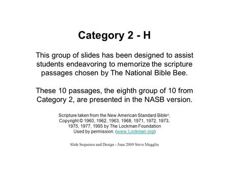 Category 2 - H This group of slides has been designed to assist students endeavoring to memorize the scripture passages chosen by The National Bible Bee.