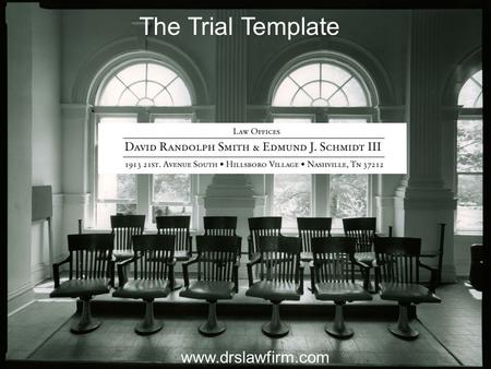 The Trial Template www.drslawfirm.com. Template: “A pattern used as a guide in shaping something”