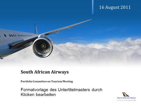 Formatvorlage des Untertitelmasters durch Klicken bearbeiten 16 August 2011 South African Airways Portfolio Committee on Tourism Meeting.