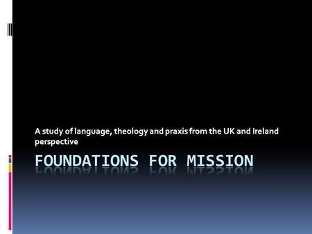 A study of language, theology and praxis from the UK and Ireland perspective.