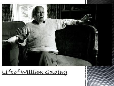  Born 19 September 1911 – Died 19 June 1993  He was awarded the Nobel Prize for Literature in 1983  He attended Oxford for five years  Lord of the.