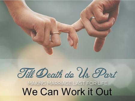 We Can Work it Out. Let thy fountain be blessed: and rejoice with the wife of thy youth. Let her be as the loving hind and pleasant roe; let her breast.