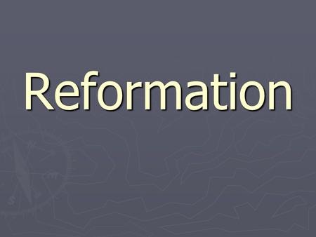 Reformation. Christian Humanism ► Emphasis on early Church writings that provided answers on how to improve society and reform the Church ► Less emphasis.