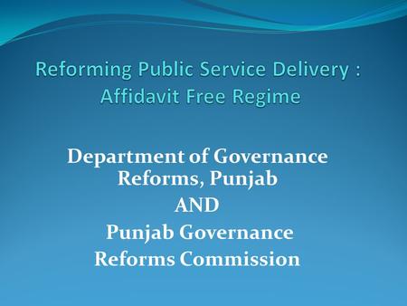 Reforming Public Service Delivery : Affidavit Free Regime