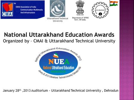 National Uttarakhand Education Awards Organized by – CMAI & Uttarakhand Technical University Department of MNRE Govt. Of India. Uttarakhand Technical University.