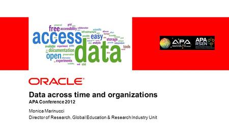 Data across time and organizations APA Conference 2012 Monica Marinucci Director of Research, Global Education & Research Industry Unit.