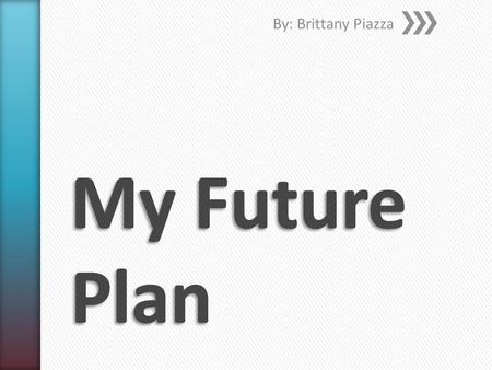 By: Brittany Piazza. » First and foremost, I aspire to be a professional dancer soon after I graduate from Adelphi University. » I will be graduating.